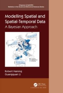 Modelling Spatial and Spatial-Temporal Data: A Bayesian Approach : A Bayesian Approach