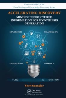 Accelerating Discovery : Mining Unstructured Information for Hypothesis Generation