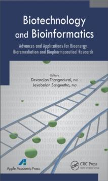 Biotechnology and Bioinformatics : Advances and Applications for Bioenergy, Bioremediation and Biopharmaceutical Research