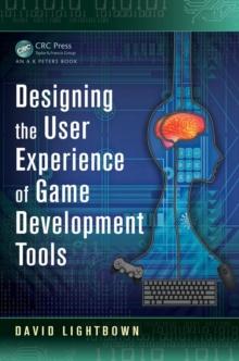 Designing the User Experience of Game Development Tools