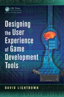 Designing the User Experience of Game Development Tools