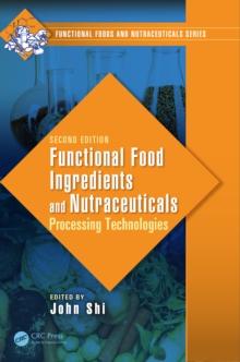 Functional Food Ingredients and Nutraceuticals : Processing Technologies, Second Edition