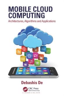 Mobile Cloud Computing : Architectures, Algorithms and Applications