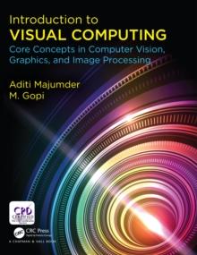 Introduction to Visual Computing : Core Concepts in Computer Vision, Graphics, and Image Processing