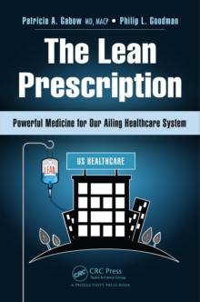 The Lean Prescription : Powerful Medicine for Our Ailing Healthcare System