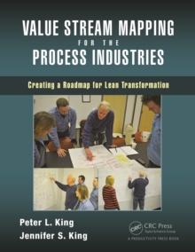 Value Stream Mapping for the Process Industries : Creating a Roadmap for Lean Transformation