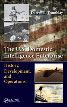 The U.S. Domestic Intelligence Enterprise : History, Development, and Operations