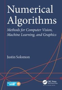 Numerical Algorithms : Methods for Computer Vision, Machine Learning, and Graphics