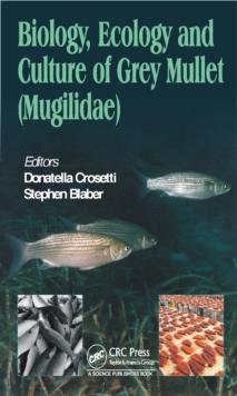 Biology, Ecology and Culture of Grey Mullets (Mugilidae)