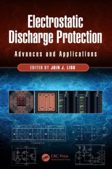 Electrostatic Discharge Protection : Advances and Applications