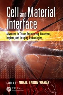 Cell and Material Interface : Advances in Tissue Engineering, Biosensor, Implant, and Imaging Technologies