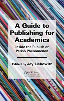 A Guide to Publishing for Academics : Inside the Publish or Perish Phenomenon