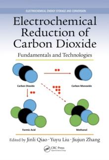 Electrochemical Reduction of Carbon Dioxide : Fundamentals and Technologies