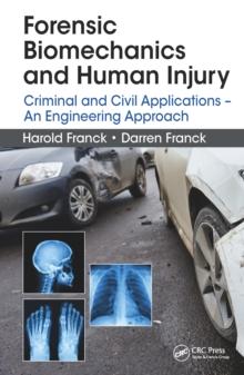 Forensic Biomechanics and Human Injury : Criminal and Civil Applications - An Engineering Approach