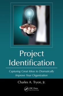 Project Identification : Capturing Great Ideas to Dramatically Improve Your Organization