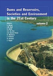 Dams and Reservoirs, Societies and Environment in the 21st Century, Two Volume Set : Proceedings of the International Symposium on Dams in the Societies of the 21st Century, 22nd International Congres