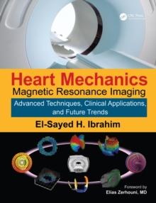 Heart Mechanics : Magnetic Resonance Imaging-Advanced Techniques, Clinical Applications, and Future Trends