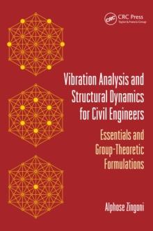 Vibration Analysis and Structural Dynamics for Civil Engineers : Essentials and Group-Theoretic Formulations