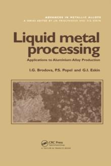 Liquid Metal Processing : Applications to Aluminium Alloy Production