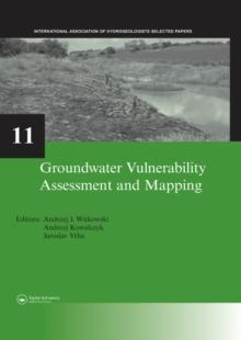 Groundwater Vulnerability Assessment and Mapping : IAH-Selected Papers, volume 11