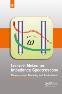 Lecture Notes on Impedance Spectroscopy : Measurement, Modeling and Applications, Volume 2