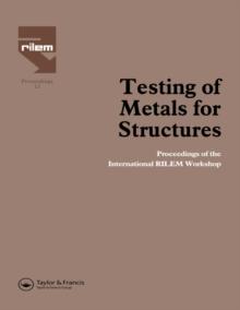 Testing of Metals for Structures : Proceedings of the International RILEM Workshop