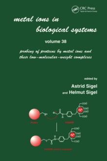 Metal Ions in Biological Systems : Volume 38: Probing of Proteins by Metal Ions and Their Low-Molecular-Weight Complexes