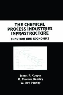 The Chemical Process Industries Infrastructure : Function and Economics