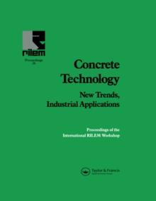 Concrete Technology: New Trends, Industrial Applications : Proceedings of the International RILEM workshop