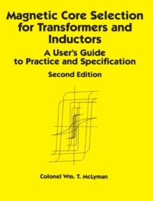 Magnetic Core Selection for Transformers and Inductors : A User's Guide to Practice and Specifications, Second Edition