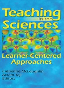 Teaching in the Sciences : Learner-Centered Approaches