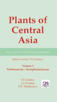 Plants of Central Asia - Plant Collection from China and Mongolia, Vol. 5 : Verbenaceae-Scrophulariaceae