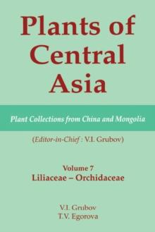 Plants of Central Asia - Plant Collection from China and Mongolia, Vol. 7 : Liliaceae to Orchidaceae