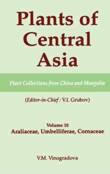 Plants of Central Asia - Plant Collection from China and Mongolia, Vol. 10 : Araliaceae, Umbelliferae, Cornaceae