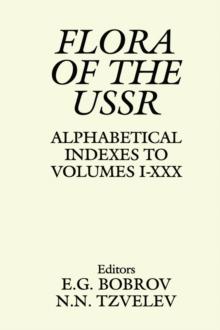 Flora of the USSR : Alphabetical Indexes to Volumes I - XXX