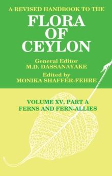 A Revised Handbook to the Flora of Ceylon, Vol. XV, Part A : Ferns and Fern-Allies