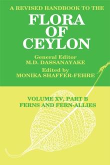 A Revised Handbook to the Flora of Ceylon, Vol. XV, Part B : Ferns and Fern-Allies