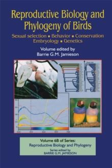 Reproductive Biology and Phylogeny of Birds, Part B: Sexual Selection, Behavior, Conservation, Embryology and Genetics