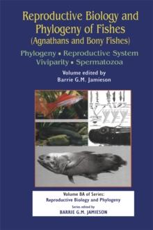 Reproductive Biology and Phylogeny of Fishes (Agnathans and Bony Fishes) : Phylogeny, Reproductive System, Viviparity, Spermatozoa