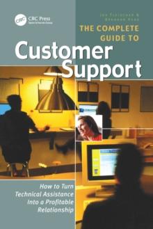 The Complete Guide to Customer Support : How to Turn Technical Assistance Into a Profitable Relationship