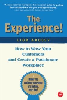 The Experience : How to Wow Your Customers and Create a Passionate Workplace