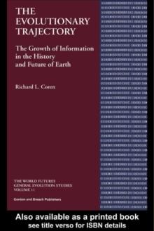 The Evolutionary Trajectory : The Growth of Information in the History and Future of Earth