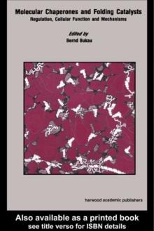 Molecular Chaperones and Folding Catalysts : Regulation, Cellular Functions and Mechanisms