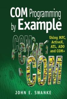 COM Programming by Example : Using MFC, ActiveX, ATL, ADO, and COM+