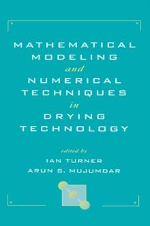 Mathematical Modeling and Numerical Techniques in Drying Technology