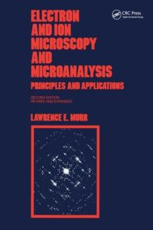 Electron and Ion Microscopy and Microanalysis : Principles and Applications, Second Edition,