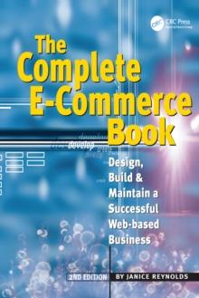 The Complete E-Commerce Book : Design, Build & Maintain a Successful Web-based Business