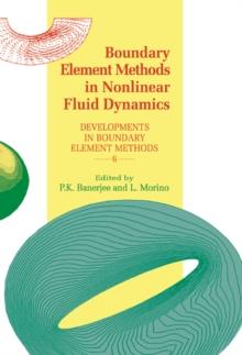 Boundary Element Methods in Nonlinear Fluid Dynamics : Developments in boundary element methods - 6