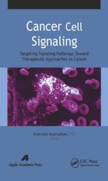 Cancer Cell Signaling : Targeting Signaling Pathways Toward Therapeutic Approaches to Cancer