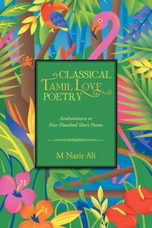 Classical Tamil Love Poetry : Ainkurunuru or Five Hundred Short Poems